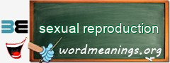 WordMeaning blackboard for sexual reproduction